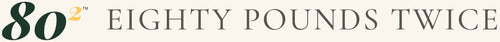 Text '80² Eighty Pounds Twice' in a decorative font on a white background